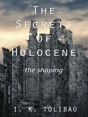 cover image of The Secrets of Holocene--The Shaping